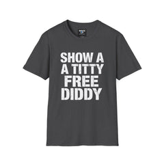 Show a Titty, Free Diddy – Bold Graphic Tee for Men | Rebel Souls