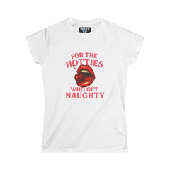 For the Hotties Who Get Naughty – Bold & Sassy Statement Tee for Women - Rebel Souls