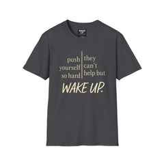 Push yourself so hard, they can't help but wake up - Rise Different (Men’s T-Shirt)