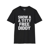 Show a Titty, Free Diddy – Bold Graphic Tee for Men | Rebel Souls