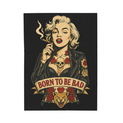 Born to Be Bad Velveteen Plush Blanket – Edgy Comfort for Bold Souls | Rebel Souls Collection