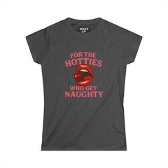 For the Hotties Who Get Naughty – Bold & Sassy Statement Tee for Women - Rebel Souls