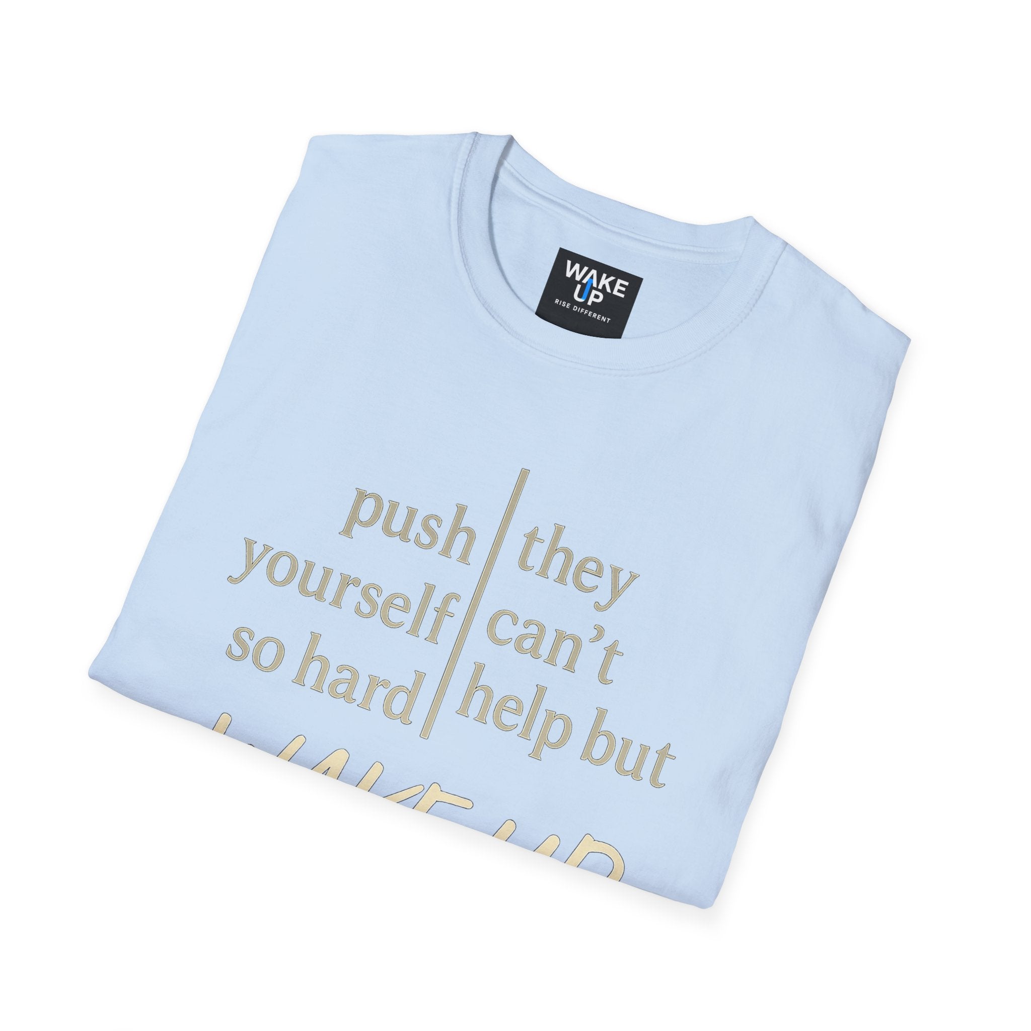 Push yourself so hard, they can't help but wake up - Rise Different (Men’s T-Shirt)