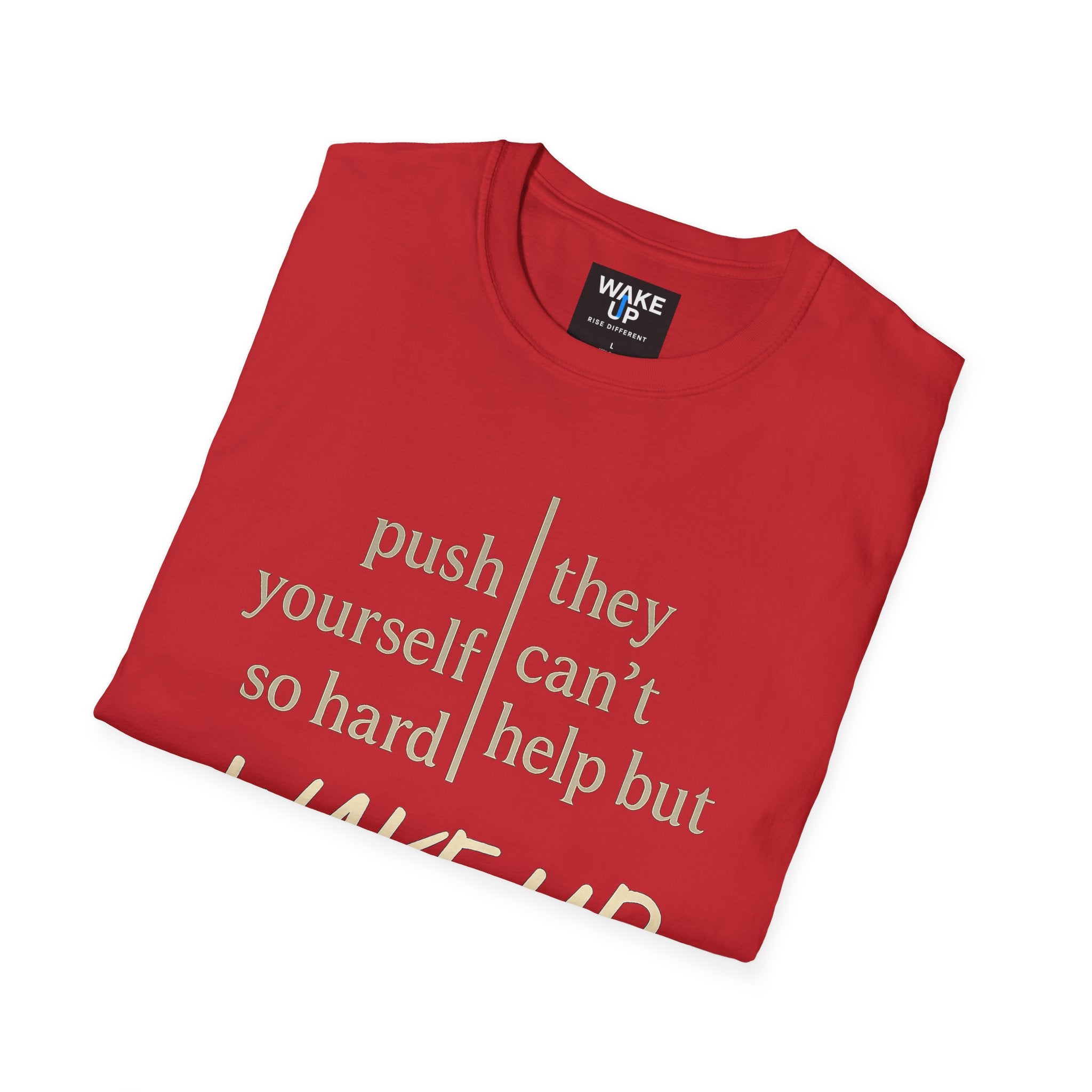 Push yourself so hard, they can't help but wake up - Rise Different (Men’s T-Shirt)