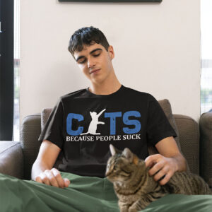 Man wearing a shirt with 'CATS because people suck' printed on it, with a cat graphic replacing the letter 'A'.